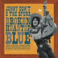 Jenny Don't and the Spurs – Broken Hearted Blue