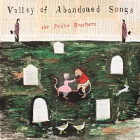 The Felice Brothers – Valley of Abandoned Songs