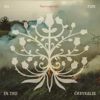 Them Coulee Boys – No Fun in the Chrysalis